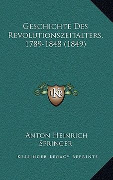 portada Geschichte Des Revolutionszeitalters, 1789-1848 (1849) (in German)