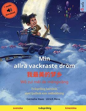 portada Min Allra Vackraste Dröm - 我最美的梦乡 (Svenska - Kinesiska): Tvåspråkig Barnbok, med Ljudbok som Nedladdning (Sefa Bilderböcker på två Språk) 