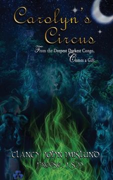 portada Carolyn's Circus: From The Deepest Darkest Congo, Comes a Gift (en Inglés)