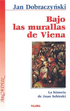 portada Bajo las Murallas de Viena: La Historia de Juan Sobieski (in Spanish)