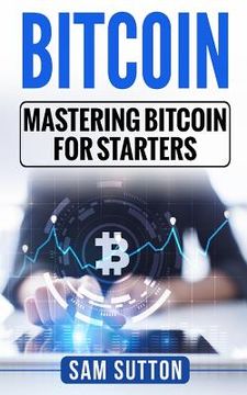 portada Bitcoin: Mastering Bitcoin for Starters (in English)
