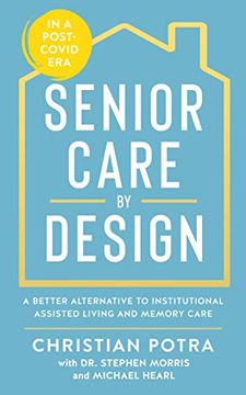 portada Senior Care by Design: The Better Alternative to Institutional Assisted Living and Memory Care 
