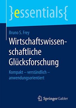 portada Wirtschaftswissenschaftliche Glücksforschung: Kompakt – Verständlich – Anwendungsorientiert (en Alemán)