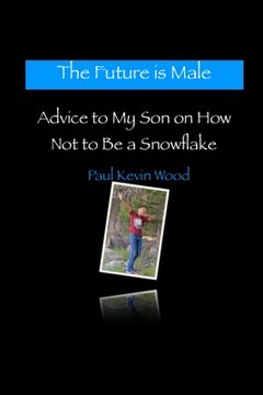 portada The Future is Male - Advice to My Son on How Not to Be a Snowflake (en Inglés)