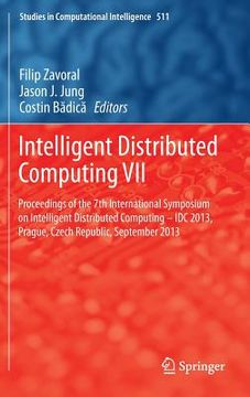 portada Intelligent Distributed Computing VII: Proceedings of the 7th International Symposium on Intelligent Distributed Computing - IDC 2013, Prague, Czech R