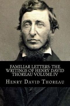 portada Familiar Letters: The Writings of Henry David Thoreau Volume IV (en Inglés)