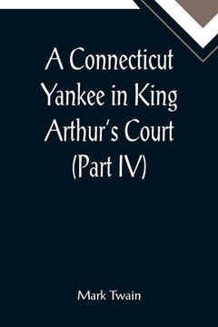 portada A Connecticut Yankee in King Arthur's Court (Part IV) (en Inglés)