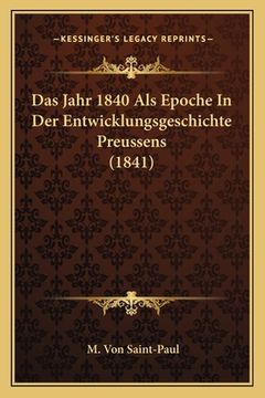 portada Das Jahr 1840 Als Epoche In Der Entwicklungsgeschichte Preussens (1841) (en Alemán)
