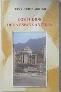 portada Los Judios de la España Antigua: Del Primer Encuentro al Primer r Epudio (in Spanish)