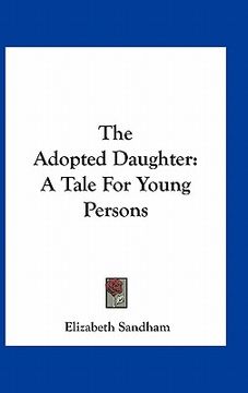 portada the adopted daughter: a tale for young persons (en Inglés)