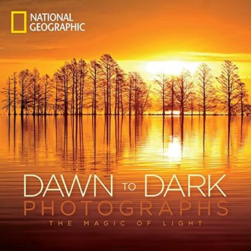 portada National Geographic Dawn to Dark Photographs: The Magic of Light 