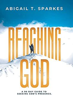 portada Reaching God: A 90 day Guide to Seeking God'S Presence. (en Inglés)