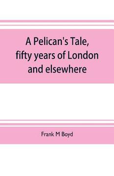 portada A Pelican's tale, fifty years of London and elsewhere (en Inglés)