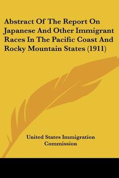 portada abstract of the report on japanese and other immigrant races in the pacific coast and rocky mountain states (1911) (en Inglés)