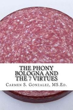 portada The Phony Bologna and the 7 Virtues: How to Beat the Fakery (en Inglés)