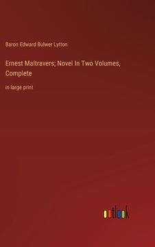 portada Ernest Maltravers; Novel In Two Volumes, Complete: in large print (en Inglés)