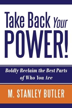 portada Take Back Your POWER! Boldly Reclaim The Best Parts of Who You Are (en Inglés)
