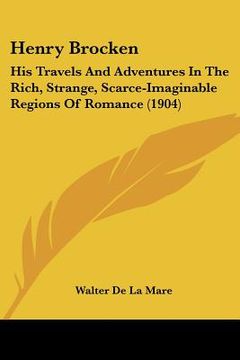 portada henry brocken: his travels and adventures in the rich, strange, scarce-imaginable regions of romance (1904) (en Inglés)
