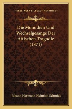 portada Die Monodien Und Wechselgesange Der Attischen Tragodie (1871) (in German)
