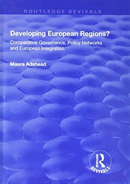 portada Developing European Regions?: Comparative Governance, Policy Networks and European Integration (en Inglés)