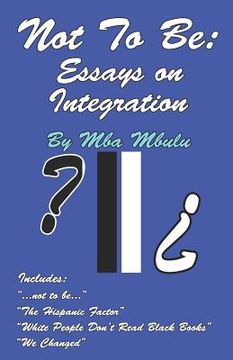 portada Not To Be: Essays on Integration (in English)