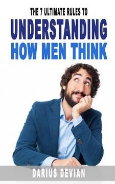 portada The 7 Ultimate Rules To Understanding How Men Think