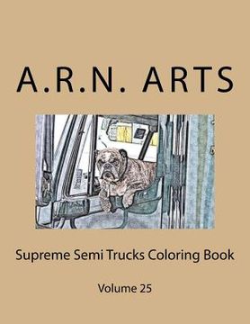 portada Supreme Semi Trucks Coloring Book: Volume 25 (en Inglés)