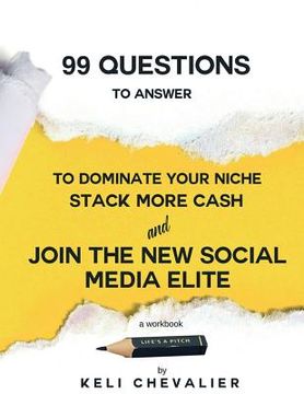 portada 99 Questions To Answer: Dominate Your Niche, Stack Cash and Join the New Social Media Economy (in English)