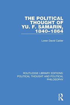 portada The Political Thought of yu. F. Samarin, 1840-1864 (Routledge Library Editions: Political Thought and Political Philosophy) (en Inglés)