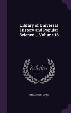 portada Library of Universal History and Popular Science ... Volume 16 (en Inglés)