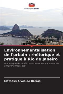 portada Environnementalisation de l'urbain: rhétorique et pratique à Rio de Janeiro (en Francés)