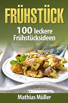 portada Frühstücksrezepte: 100 leckere Frühstücksideen aus dem Thermomix