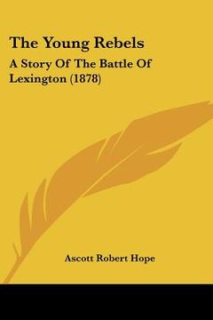 portada the young rebels: a story of the battle of lexington (1878) (en Inglés)