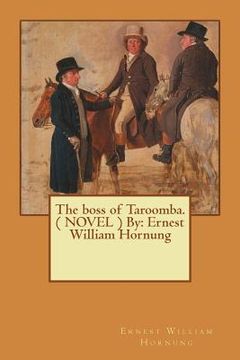 portada The boss of Taroomba. ( NOVEL ) By: Ernest William Hornung (en Inglés)