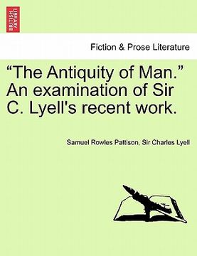 portada "the antiquity of man." an examination of sir c. lyell's recent work.