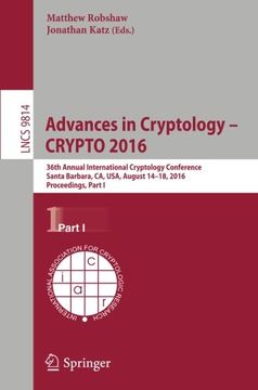 portada Advances in Cryptology – CRYPTO 2016: 36th Annual International Cryptology Conference, Santa Barbara, CA, USA, August 14-18, 2016, Proceedings, Part I (Lecture Notes in Computer Science)