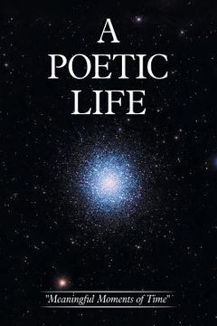 portada A Poetic Life: "Meaningful Moments of Time" (in English)