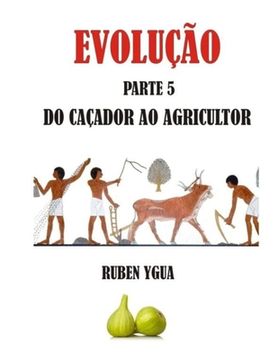portada Do Caçador Ao Agricultor: Evolução (en Portugués)