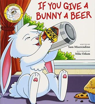 portada If you Give a Bunny a Beer (Addicted Animals) (en Inglés)