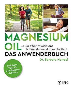 portada Magnesium oil - das Anwenderbuch: So Effektiv Wirkt das Schlüsselmineral Über die Haut (en Alemán)