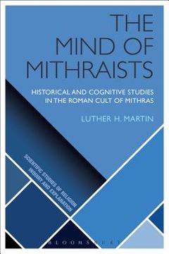 portada The Mind of Mithraists: Historical and Cognitive Studies in the Roman Cult of Mithras (en Inglés)