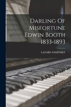 portada Darling Of Misfortune Edwin Booth 1833-1893 (en Inglés)