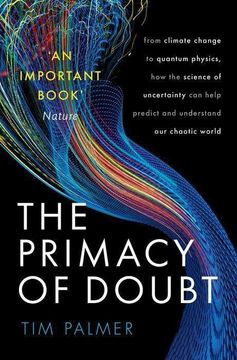 portada The Primacy of Doubt: From Climate Change to Quantum Physics, how the Science of Uncertainty can Help Predict and Understand our Chaotic World (en Inglés)