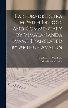 portada Karpuradistotram. With introd. and commentary by Vimalananda Svami. Translated by Arthur Avalon (in Sánscrito)