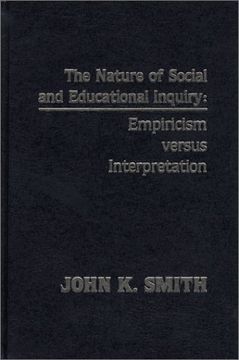 portada the nature of social and educational inquiry: empiricism versus interpretation (en Inglés)