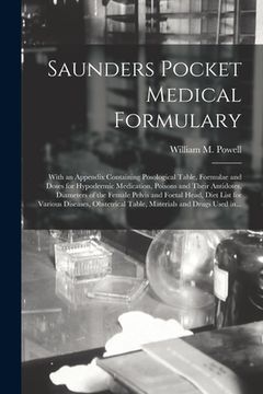 portada Saunders Pocket Medical Formulary: With an Appendix Containing Posological Table, Formulae and Doses for Hypodermic Medication, Poisons and Their Anti