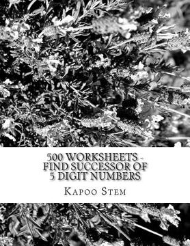 portada 500 Worksheets - Find Successor of 5 Digit Numbers: Math Practice Workbook (in English)