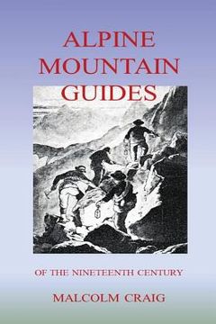 portada Alpine Mountain Guides: Of The Nineteenth Century (en Inglés)
