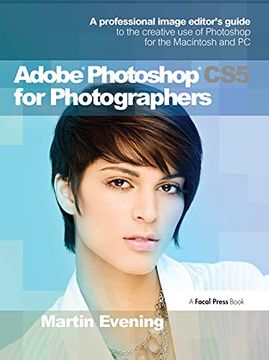 portada Adobe Photoshop Cs5 for Photographers: A Professional Image Editor's Guide to the Creative Use of Photoshop for the Macintosh and PC