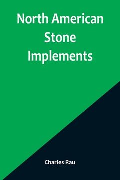 portada North American Stone Implements (in English)
